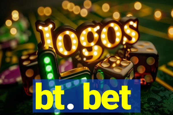 bt. bet